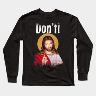 Jesus Meme Don't Long Sleeve T-Shirt